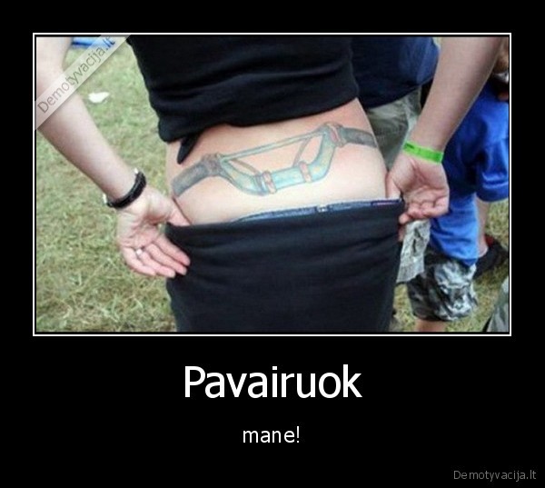 Pavairuok - mane!