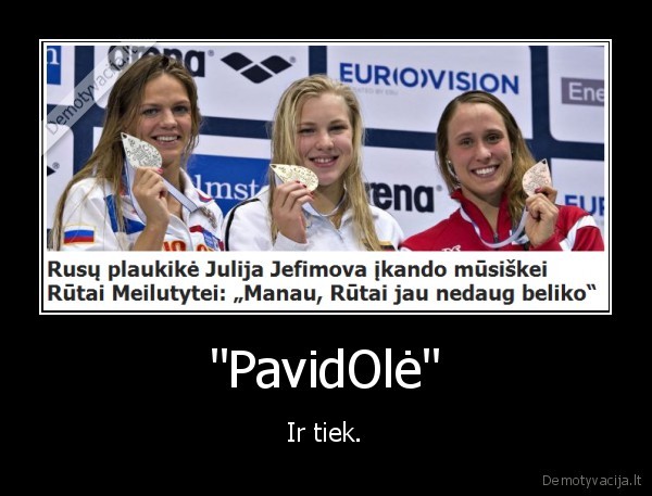 "PavidOlė" - Ir tiek.