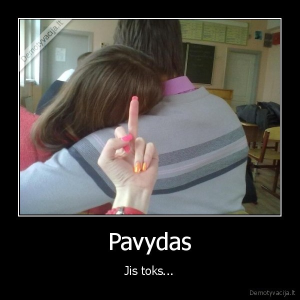 Pavydas - Jis toks...