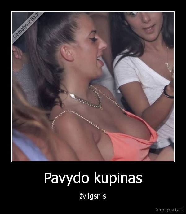 Pavydo kupinas - žvilgsnis