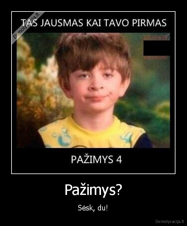 Pažimys? - Sėsk, du!