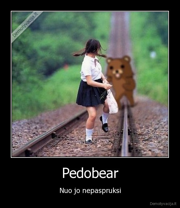 Pedobear - Nuo jo nepaspruksi