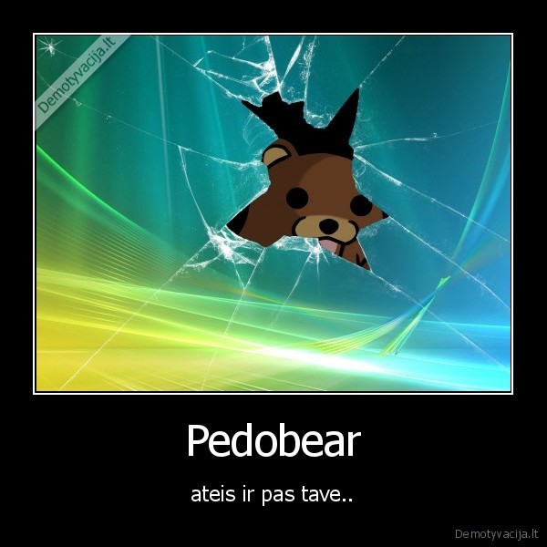 Pedobear - ateis ir pas tave..