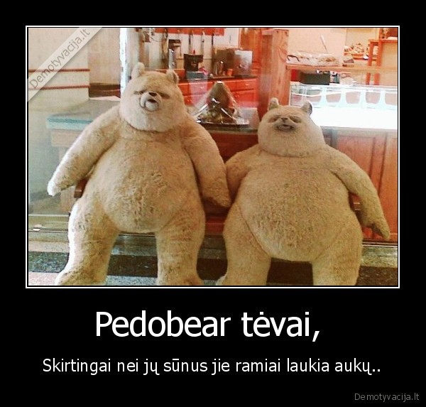 Pedobear tėvai,  - Skirtingai nei jų sūnus jie ramiai laukia aukų..