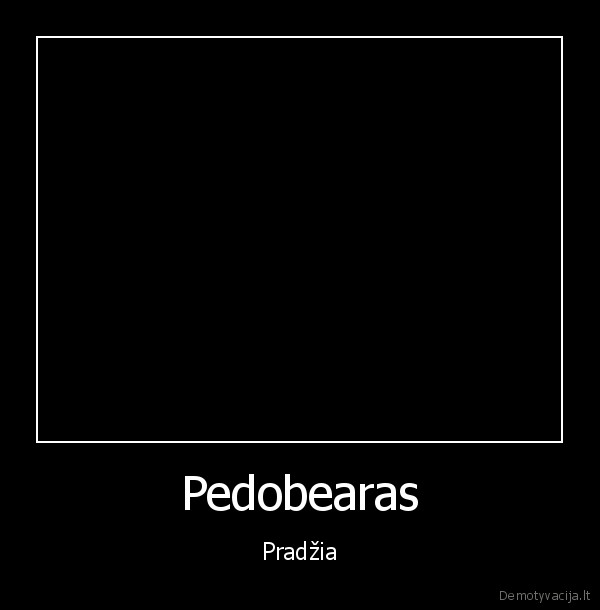 Pedobearas - Pradžia