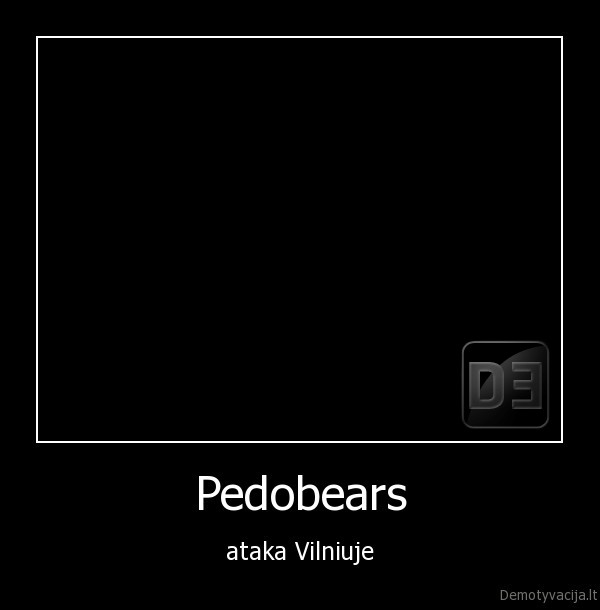 Pedobears - ataka Vilniuje