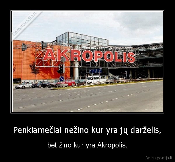 Penkiamečiai nežino kur yra jų darželis, - bet žino kur yra Akropolis.