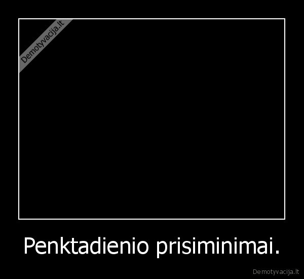 Penktadienio prisiminimai. - 