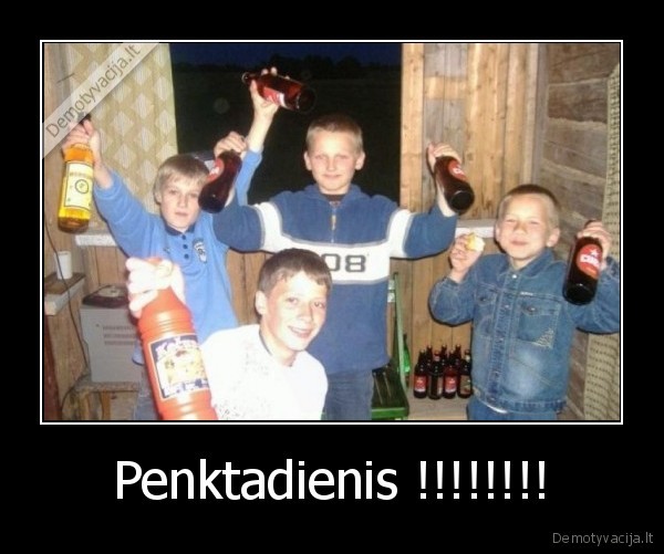 Penktadienis !!!!!!!! - 