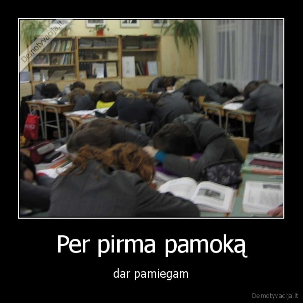 Per pirma pamoką - dar pamiegam