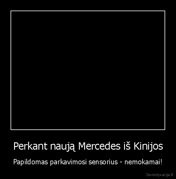 Perkant naują Mercedes iš Kinijos - Papildomas parkavimosi sensorius - nemokamai!