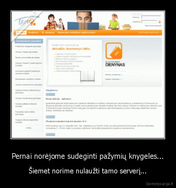Pernai norėjome sudeginti pažymių knygeles... - Šiemet norime nulaužti tamo serverį...