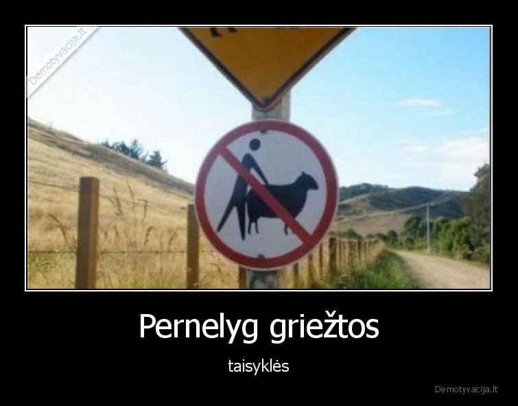 Pernelyg griežtos - taisyklės