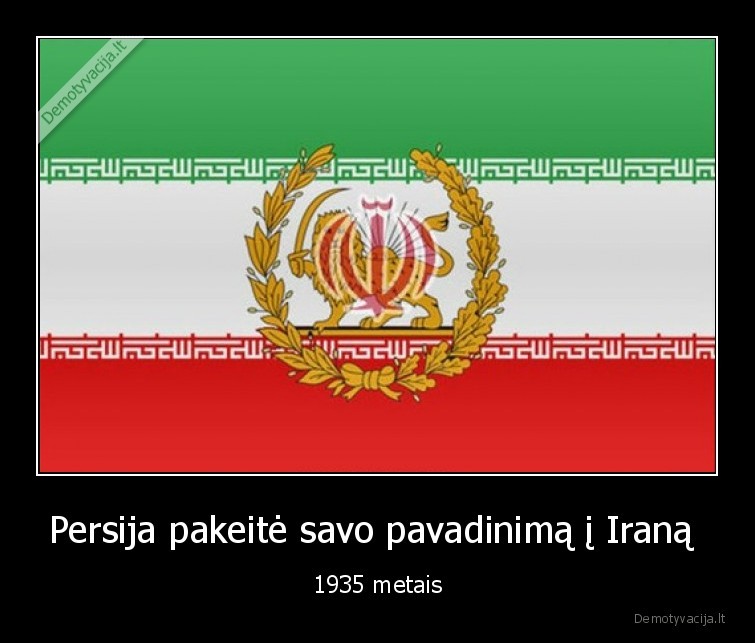 Persija pakeitė savo pavadinimą į Iraną  - 1935 metais