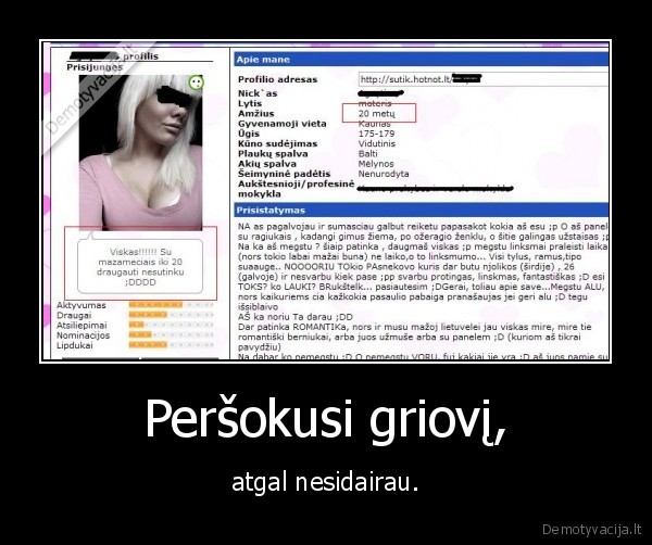 Peršokusi griovį, - atgal nesidairau.