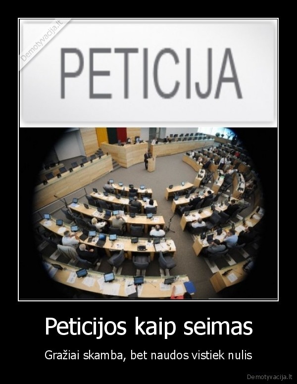 Peticijos kaip seimas - Gražiai skamba, bet naudos vistiek nulis