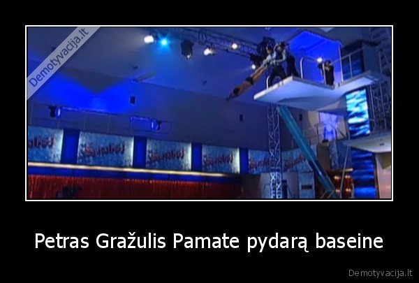 Petras Gražulis Pamate pydarą baseine - 