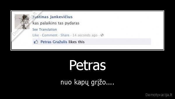 Petras - nuo kapų grįžo....