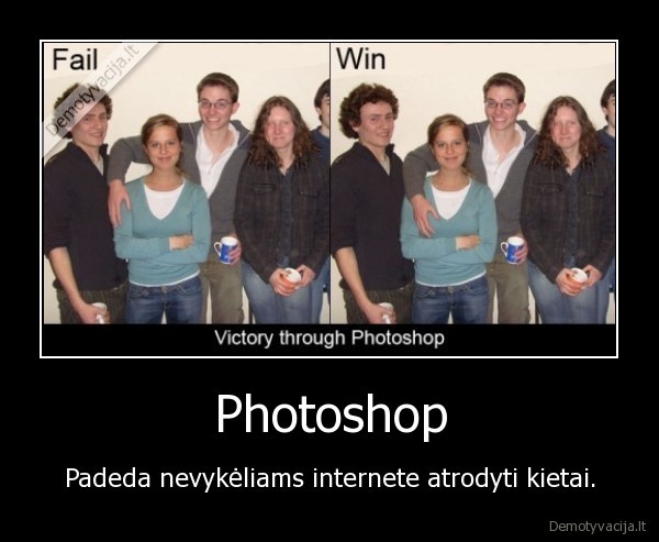 Photoshop - Padeda nevykėliams internete atrodyti kietai.