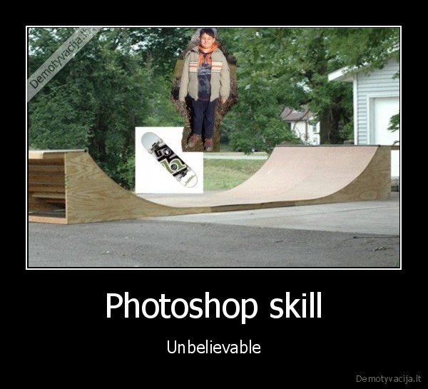 Photoshop skill - Unbelievable