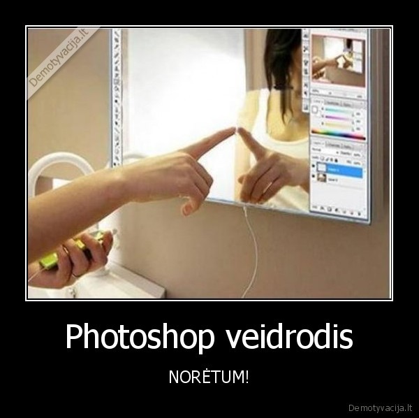 Photoshop veidrodis - NORĖTUM!