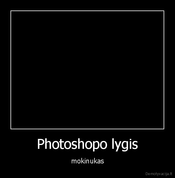 Photoshopo lygis - mokinukas