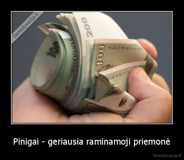 Pinigai - geriausia raminamoji priemonė - 