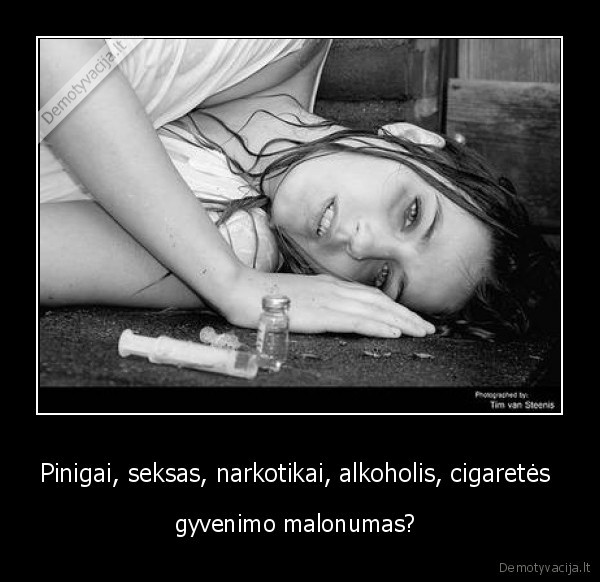 Pinigai, seksas, narkotikai, alkoholis, cigaretės  - gyvenimo malonumas? 