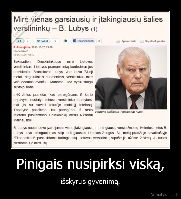 Pinigais nusipirksi viską, - išskyrus gyvenimą.