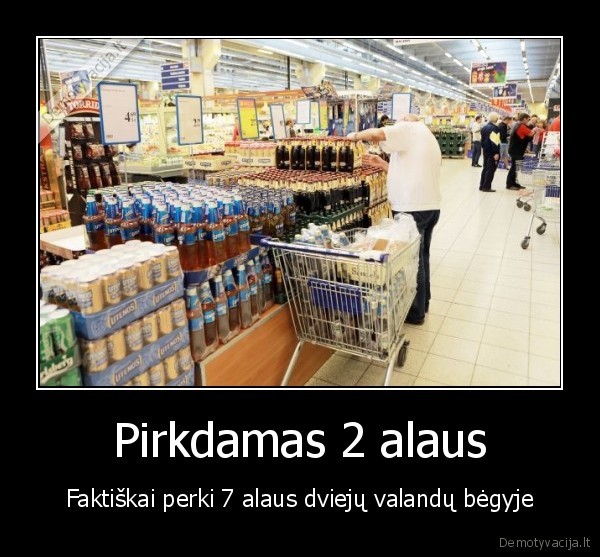 Pirkdamas 2 alaus - Faktiškai perki 7 alaus dviejų valandų bėgyje