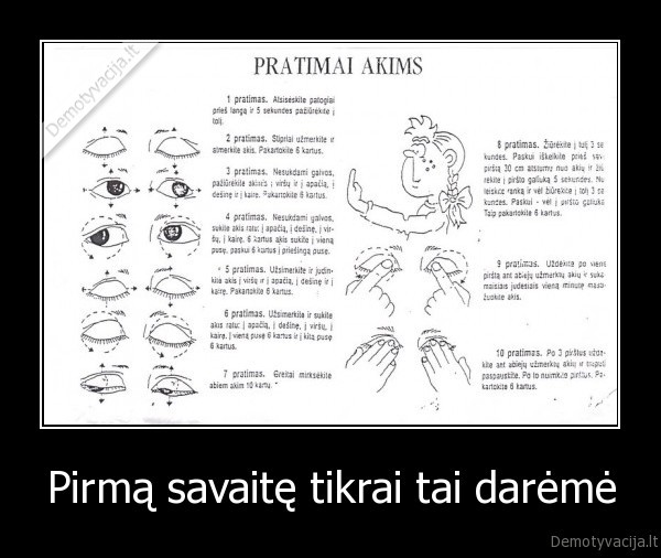 Pirmą savaitę tikrai tai darėmė - 