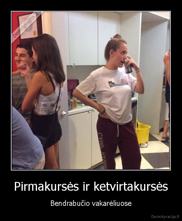 Pirmakursės ir ketvirtakursės - Bendrabučio vakarėliuose