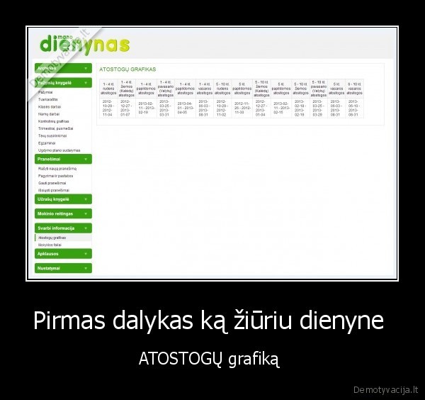 Pirmas dalykas ką žiūriu dienyne  - ATOSTOGŲ grafiką 