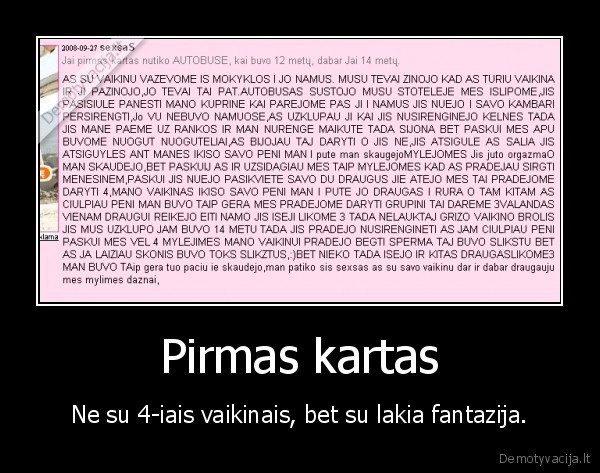 Pirmas kartas - Ne su 4-iais vaikinais, bet su lakia fantazija.