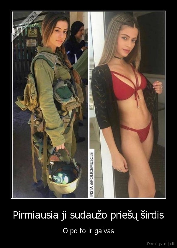 Pirmiausia ji sudaužo priešų širdis - O po to ir galvas