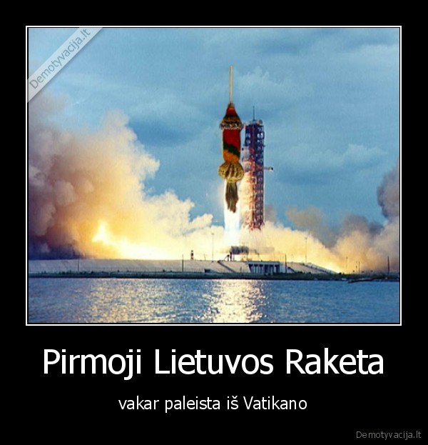 Pirmoji Lietuvos Raketa - vakar paleista iš Vatikano