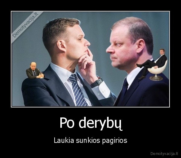 Po derybų - Laukia sunkios pagirios