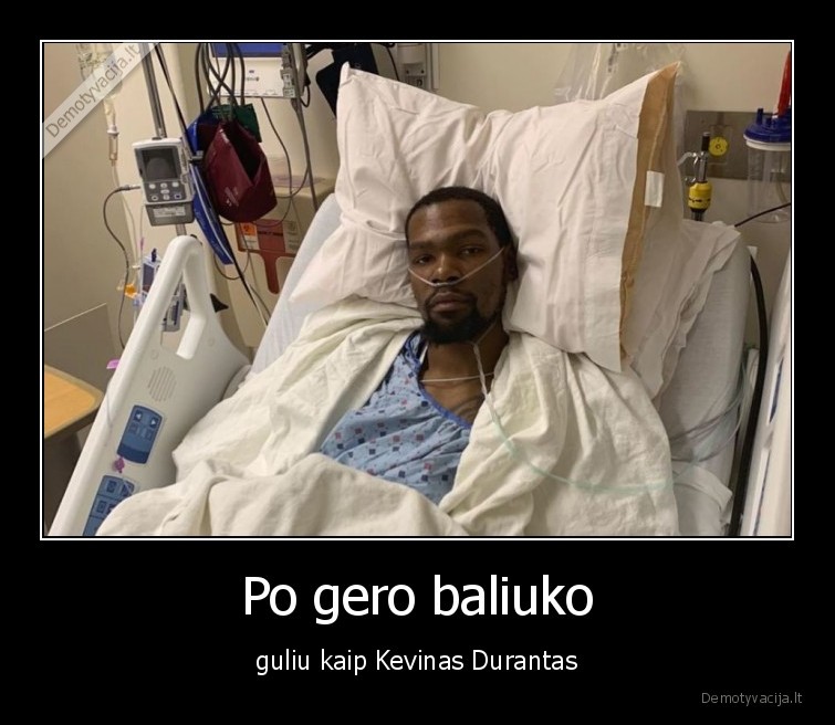 Po gero baliuko - guliu kaip Kevinas Durantas