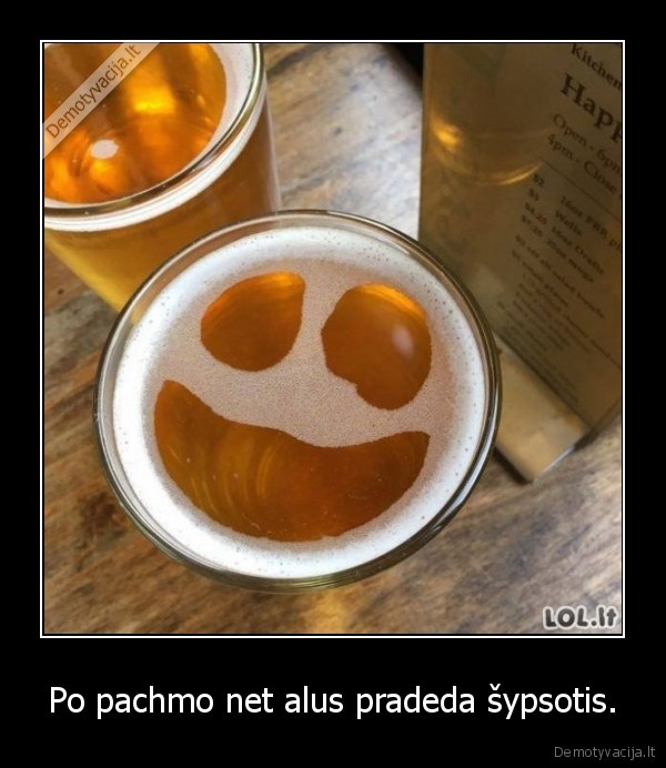 Po pachmo net alus pradeda šypsotis. - 