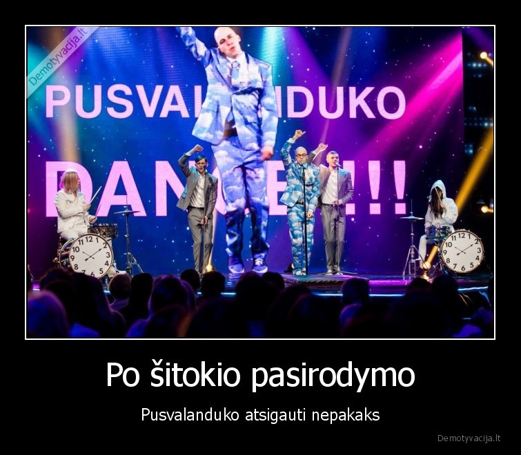 Po šitokio pasirodymo - Pusvalanduko atsigauti nepakaks