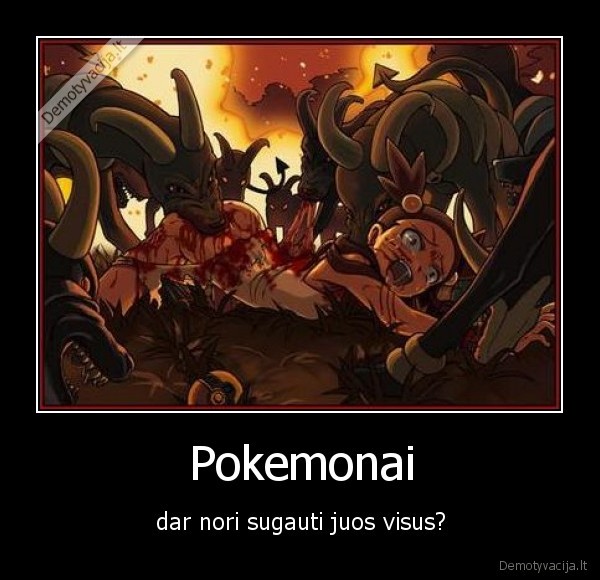 Pokemonai - dar nori sugauti juos visus?