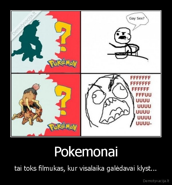 Pokemonai - tai toks filmukas, kur visalaika galėdavai klyst...