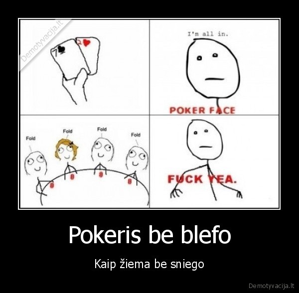 Pokeris be blefo - Kaip žiema be sniego