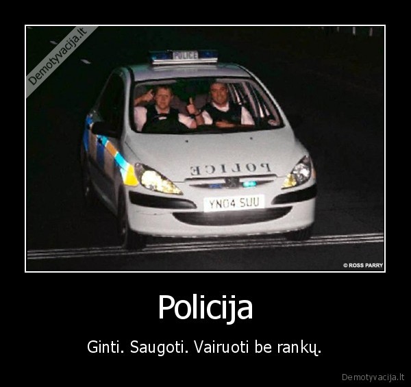 Policija - Ginti. Saugoti. Vairuoti be rankų.