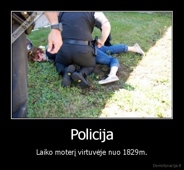 Policija - Laiko moterį virtuvėje nuo 1829m.