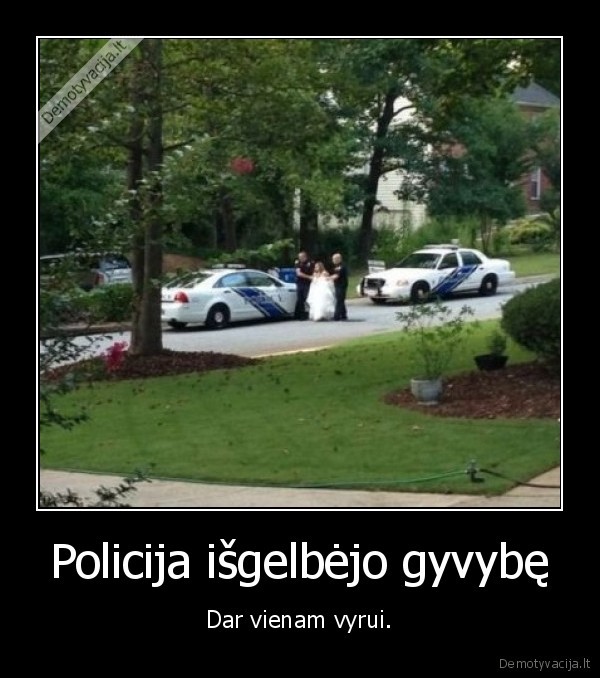 Policija išgelbėjo gyvybę - Dar vienam vyrui.