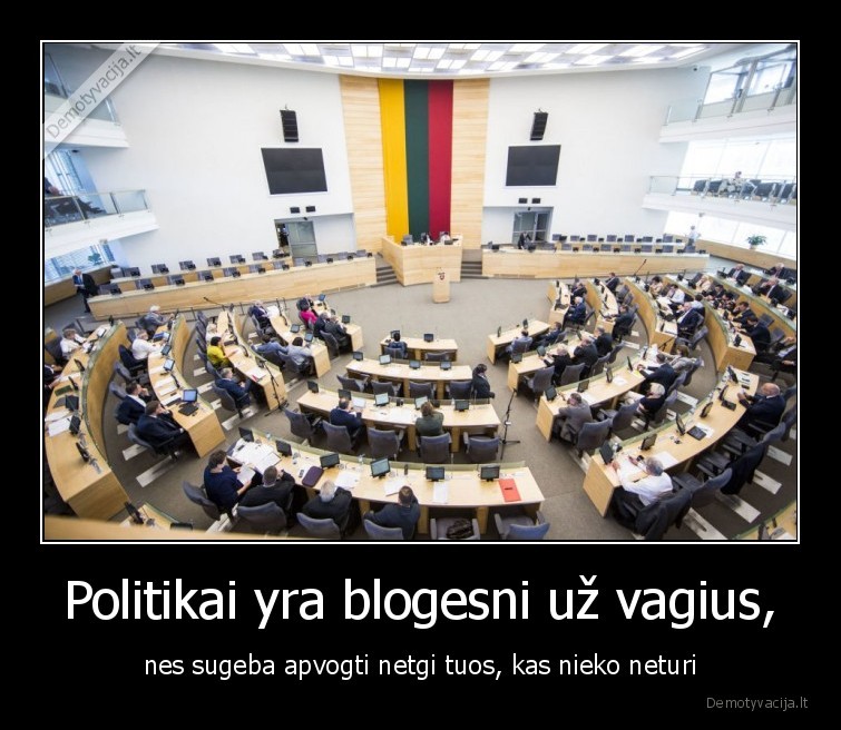 Politikai yra blogesni už vagius, - nes sugeba apvogti netgi tuos, kas nieko neturi