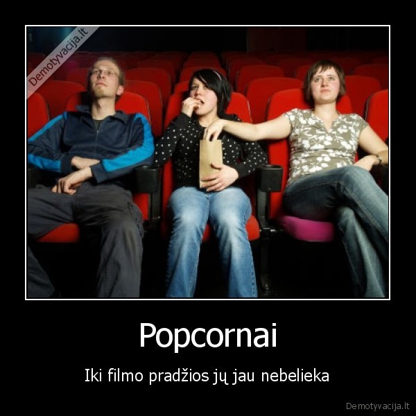 Popcornai - Iki filmo pradžios jų jau nebelieka