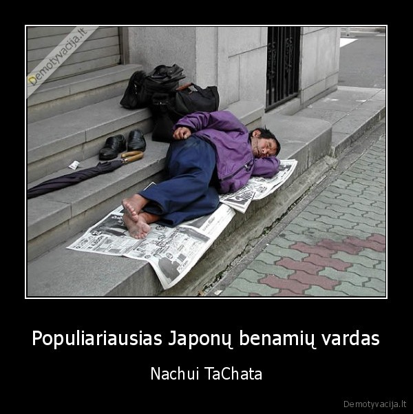 Populiariausias Japonų benamių vardas - Nachui TaChata