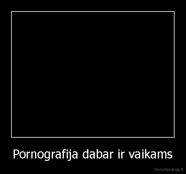 Pornografija dabar ir vaikams - 